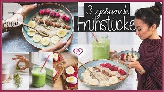 3 gesunde Frühstücksideen ♡ Fit in den Tag ♡ Gesund satt essen [upl. by Ko]