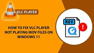 How to Fix VLC Player not playing MOV files on Windows 11  MOV files not playing  VLC Not Playing [upl. by Nara]