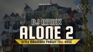 DJ ALONE PT 2 STYLE MANGKANE SLOW BASS TERBARU 2024 [upl. by Dnomyad]