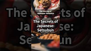 The secrets of Japanese Setsubun節分 japan [upl. by Zachery]