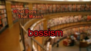 What does bossism mean [upl. by Olnee820]