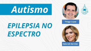 Epilepsia no espectro do AUTISMO  com Deborah Kerches EP172 [upl. by Willms]