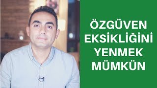 Özgüven Eksikliğini Yenmek Mümkün [upl. by Giesser]