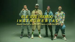 Ele Uve Remix INSTRUMENTAL Eladio Carreon x Natanael Cano x Ovi x Noriel [upl. by Yelats]