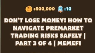 Don’t Lose Money How to Navigate Premarket Trading Risks Safely  Part 3 of 4  MemeFi [upl. by Carolyn75]