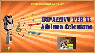 Impazzivo per te  Adriano Celentano  Karaoke Instrumental con Cori Kodana Karaoke [upl. by Hadihsar877]