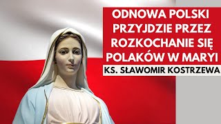 Odnowa Polski przyjdzie przez rozkochanie się Polaków w Maryi  ks Sławomir Kostrzewa [upl. by Haliek]