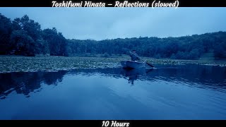 Toshifumi Hinata – Reflections slowed 10 Hours [upl. by Eelrefinnej]