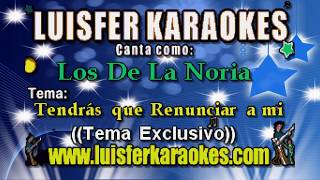 Los De La Noria  Tendrás Que Renunciar A Mi  Karaoke [upl. by Rodrigo137]