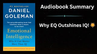 Emotional Intelligence by Daniel Goleman Why It Outweighs IQ for Success  Audiobook Summary [upl. by Nosmas]