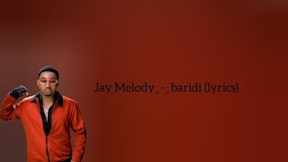 Jay Melodybaridi official lyrics [upl. by Saxet997]