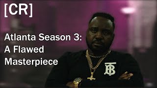 Why Season 3 of Atlanta Is A Deeply Flawed Masterpiece Season 3 Retrospective [upl. by Ahsinwad]