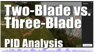 Twoblade vs Threeblade Prop PID  Blackbox Analysis [upl. by Oakman]