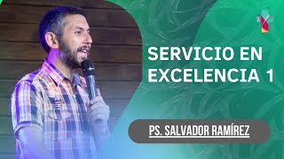 Servicio en Excelencia 1  Ps Salvador Ramírez [upl. by Petey435]