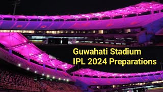 Barsapara Stadium Guwahati Turns Pink For IPL 2024  Brandings Work amp Night View Guwahati Stadium [upl. by Anuahc396]