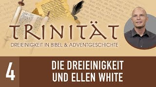 4 Die Dreieinigkeit und Ellen White  TRINITÄT  René Gehring [upl. by Lerner304]