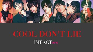 【COOL DONT LIE  IMPACTors】歌割り パート割り IMPACTors [upl. by Gnol770]