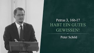 Habt ein gutes Gewissen 1 Petrus 3 16b17  Peter Schild [upl. by Valdemar]