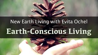 EarthConscious Tips For Everyday Life New Earth Living ep 5 [upl. by Paradies]