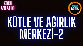 Kütle ve Ağırlık Merkezi Parça ekleme ve Parça çıkarma Konu Anlatımı ve Soru Çözümü [upl. by Kcirret]