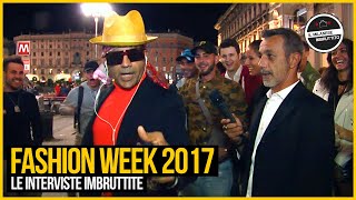 Le Interviste Imbruttite  FASHION WEEK 2017 [upl. by Ardnuhsor]