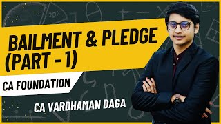 BAILMENT AND PLEDGE Part  1  CA FOUNDATION  CA Vardhaman Dagaarhaminstitute [upl. by Uziel13]