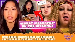 CONE Bread AceGirlz Have Fun Searching For The Worst ‘Blaccent’ On The Internet [upl. by Pittman]