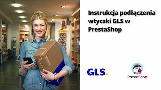 Instrukcja podłączenia integracji GLS z PrestaShop [upl. by Yenaiv]