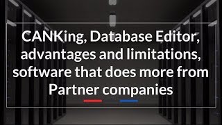 CANKing Database Editor advantages and limitations software that does more from Partner companies [upl. by Oinotnanauj]