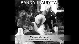 Banda Inaudita  Mi querida Babel [upl. by Botnick829]