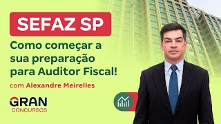 Concurso SEFAZ SP  Como começar a sua preparação para Auditor Fiscal [upl. by Annahoj]