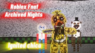 Roblox Fnaf Archived NightsIgnited chica [upl. by Aicatsal900]