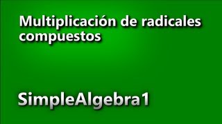 Multiplicación de radicales compuestos  SimpleAlgeabra1 [upl. by Mauretta]