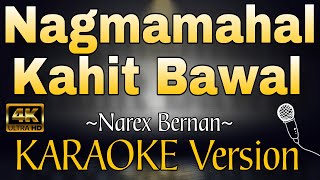 NAGMAMAHAL KAHIT BAWAL by Narex Bernan HD KARAOKE Version [upl. by Ynohtn]