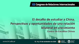 El desafío de estudiar a China Perspectivas y oportunidades de una relación bilateral creciente [upl. by Yna]