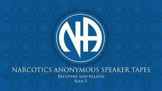 Recovery and Relapse  Sean E Narcotics Anonymous Speaker Tapes [upl. by Palocz]