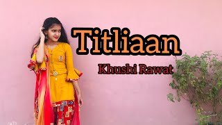 Titliaan  Harrdy Sandhu  Sargun Mehta  Afsana khan  Khushi Rawat choreography [upl. by Anaile328]