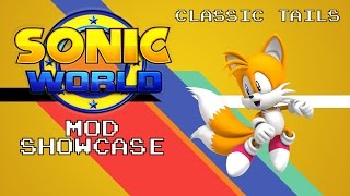 CLASSIC TAILS  Sonic World R7 Mod Showcase [upl. by Gnoud575]