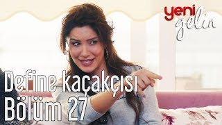 Yeni Gelin 27 Bölüm  Define Kaçakçısı [upl. by Bergeman648]