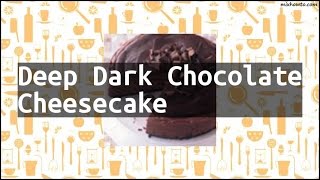 Recipe Deep Dark Chocolate Cheesecake [upl. by Raeann344]