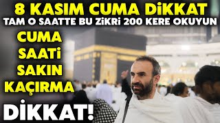 8 Kasım Cuma Dikkat Kim cuma günü akşama kadar bu zikri 200 kere okursa haceti isteği kabul olur [upl. by Maureene952]