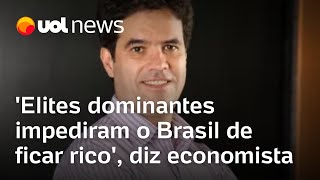 Elites dominantes impediram o Brasil de ficar rico diz economista Naercio Menezes [upl. by Beauchamp]