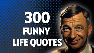 300 Funny Life Quotes to Make You Laugh  Silly Quotes to Make you Smile [upl. by Auhsuoj]