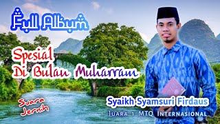 Full Album Terbaik 2023‼️Syamsuri firdaus Spesial Bulan Muharram  Suara Jernih✅ [upl. by Uriiah]