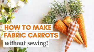 The SECRET to Making Fabric Carrots NoSew Tutorial Free Pattern [upl. by Laroy]