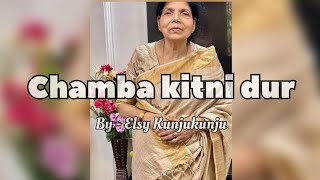 CHAMBA KITNI DUR  By Elsy Kunjukunju Himachali folk song [upl. by Ellimaj582]