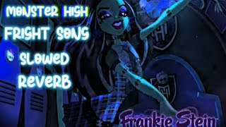 FRIGHT SONG  MONSTER HIGH SLOWED amp REVERB [upl. by Ronen]