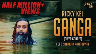 Ricky Kej  Ganga River Ganges Feat Shankar Mahadevan [upl. by Anole486]