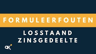 Formuleerfouten Losstaand zinsgedeelte [upl. by Jt]