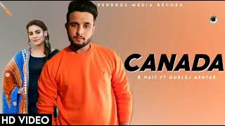 R Nait new song CANADA R NAIT FT GURLEJ AKHTAR Song [upl. by Neelrac]